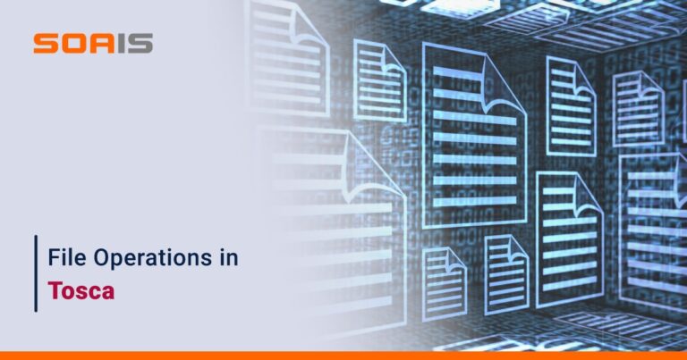 File Operations in Tricentis TOSCA: A Step-by-Step Guide - Soais